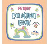 MY FIRST COLORING BOOK: FOR 1 YEAR OLD