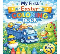 My First Coloring Book for Boys 1-3: Trucks, Dinosaurs, Eggs, and Springtime Fun