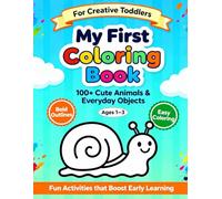 My First Coloring Book for Creative Toddlers Ages 1-3: 100+ Cute Animals & Everyday Objects Simple Pictures to Learn and Color | For Kids Ages 1 and older from JT Puzzles Book