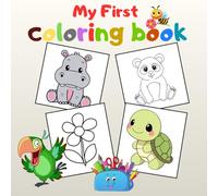 My First Coloring Book: For Creative Toddlers and Kids age 1, 2, 3, Things and Animals