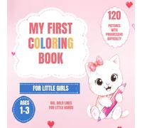 MY FIRST COLORING BOOK FOR GIRLS AGES 1-3: 120 Big & Easy Pictures with Extra-Thick Lines, Progressive Difficulty, Princesses, Unicorns, and 40 First Words to Color