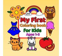 My First Coloring Book for Kids Ages 1-3: 50 Large and Easy Hand-Drawn Coloring Pages for Toddlers