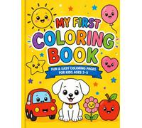 My First Coloring Book for Kids Ages 3-5: 30 Fun and Easy Coloring Pages with Cute Animals, Objects, and Everyday Things for Toddlers and Preschoolers