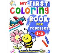 My First Coloring Book for Toddlers 1-3: 100+ Big & Simple Pictures to Learn ABCs, Numbers, Shapes, and Colors | Cute Animals, Vehicles, Fruits, and ... & Educational Activity for Kids Ages 1, 2, 3
