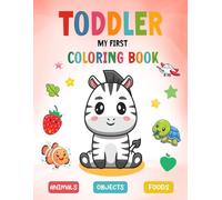 My First Coloring Book for Toddlers 1-3: 40 simple and lovely coloring pages include Cute Animals, Objects, and Foods