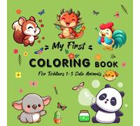 My First Coloring Book for Toddlers 1-3 Cute Animals: 40 Simple Designs Have Fun with Smiles, Colors, Letters, and Easy Words for Preschool Learning