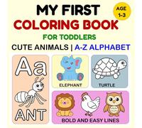 My First Coloring Book for Toddlers 1-3: Cute Animals, BIG A-Z Alphabet Learning Letters & First Words with Bold and Easy Lines | Simple, Fun to Color and Discover for Little Hands