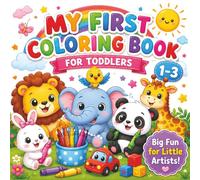 My First Coloring Book for Toddlers 1-3: Cute Animals, Flowers, and Everyday Objects to Color and Learn | Simple Early Learning Activity Book for Kids Ages 1, 2, and 3