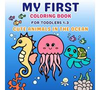 My First Coloring Book for Toddlers 1-3: Cute Animals in The Ocean : Bold and Thick Lines, Perfect for Early Learning