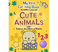 My First Coloring Book for Toddlers 1-3: Cute animals with Letters, Numbers, & Shapes for Early Learning Kids to Color and Learn, featuring Simple, ... Lines, Creative, and Fun Images with Words