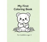 My First Coloring Book: For Toddlers Age 3 | Big and Simple Coloring Pages | Easy and Fun Coloring Book with Cute Animals, Everyday Objects and Simple Scenes
