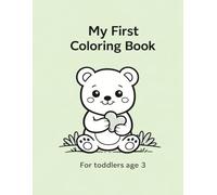 My First Coloring Book: For Toddlers Age 3 | Big and Simple Coloring Pages | Easy and Fun Coloring Book with Cute Animals, Everyday Objects and Simple Designs