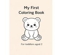 My First Coloring Book: For Toddlers Aged 2