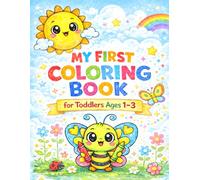 My First Coloring Book for Toddlers Ages 1-3: 100 Cute Animals, Fruits, Words, and Everyday Objects with Easy and Bold Pages for Early Learning and Fun