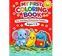 My First Coloring Book for Toddlers Ages 1-3: Animals, Food and Everyday Objects with Big Bold Lines and Large Letters