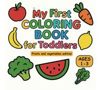 My First Coloring Book For Toddlers, ages 1 - 3: Big and Simple Fruits, Vegetables & Nuts to Color | My First Healthy Food Activity Book | Fun and Easy Coloring for Toddlers and Preschoolers