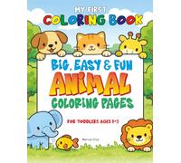 My First Coloring Book for Toddlers Ages 1-3: Big, Easy & Fun Animal Coloring Pages