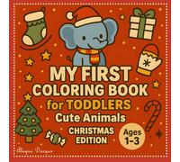 My First Coloring Book for Toddlers Ages 1-3 - Christmas Gift Idea: 50+ Cute Animals Holiday Friends with Thick Bold Lines, Big Shapes & Easy | Fun & ... | Single-Sided Printing - No Bleed Through