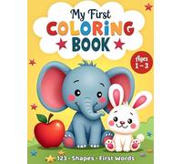 My First Coloring Book for Toddlers Ages 1-3: Learn Numbers, Shapes & First Words | Animals, Fruits & Objects | Big & Easy Pages