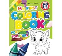 My First Coloring Book for Toddlers Ages 1-5: 50+ Simple and Fun Pictures to Color and Learn | Develops Fine Motor Skills and Imagination | Perfect for Boys and Girls