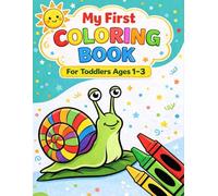 My First Coloring Book for Toddlers Ages 1 to 3: Big and Simple Pictures for Little Hands, Early Learning and Fun
