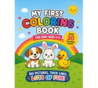 My First Coloring Book for Toddlers Ages 2-4: 30+ Big, Simple & Cute Coloring Pages with Thick Lines for Little Hands | Animals, Fruits, Toys, Nature & More