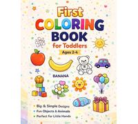 My First Coloring Book for Toddlers: Easy & Fun Objects Coloring Book for Ages 2-4 | Big Simple Shapes, Everyday Things, and Cute Items for Early Learning