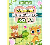 My First Coloring Book for Toddlers: Simple and Fun Coloring Pages with Cute Animals and Everyday Objects for Kids Ages 1-3