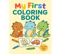 My First Coloring Book: Fun and Educational Activities for Kids Ages 2-5: Fun and Easy Coloring Activities for Kids Ages 2-5