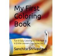 My First Coloring Book: Fun & Easy Coloring for Kids Ages 3-6 (Little Learners Fun Series Vol 1)