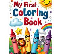 My First Coloring Book - Fun & Easy for Kids!: A Fun & Easy Coloring Book for Little Artists - Cute and Simple Pictures of Animals, Food, and More!