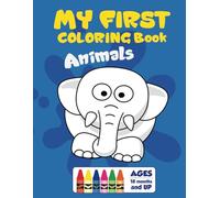 My First Coloring Book, Fun ,Easyand Cute Animals for Children from 18 months and up