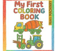 My First Coloring Book Heavy Machinery
