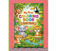 My First Coloring Book: Jungle Animals: Fun and Easy Pictures for Little Hands