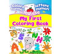 My First Coloring Book: Libro da colorare bilingue per bambini 3-6 anni - 100 pagine per colorare e tracciare lettere, numeri e forme, imparando l'inglese giocando