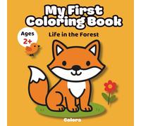My First Coloring Book, Life in the Forest: Easy Coloring Pages for Toddlers | Cute Forest Animals, Thick Outlines, Coloring Book for Kids Ages 2+