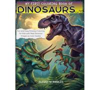 My First Coloring Book Of Dinosaurs: Furn und Easy Dinosaur Coloring for Kids uath Real Dinosaur Images as Color Guides