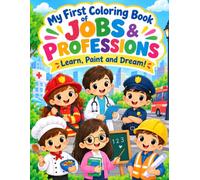 My First Coloring Book of Jobs & Professions: Learn, Paint and Dream!