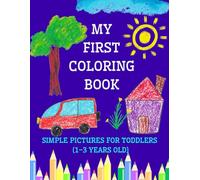 My first coloring book. Pictures for toddlers 1-3 years old . learn first words.: 50 Fun and Simple Pages!