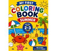 My First Coloring Book: Summer: Big and Easy Coloring Pages for Toddlers Ages 2-3 | Cute Beach, Sun, Sea Animals and Summer Fun with Thick Lines and Simple Designs