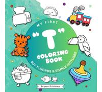 My First Coloring Book: T Words: 50+ T Words & Simple Pictures