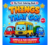 My First Coloring Book: Things That GO! Vol. 1: Simple and Fun Coloring for Toddlers