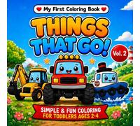 My First Coloring Book: Things That GO! Vol. 2: Simple and Fun Coloring for Toddlers