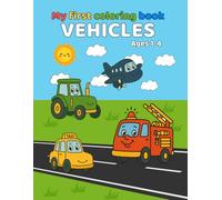 My First Coloring Book Vehicles Ages 1-4: 60+ Big & Simple Vehicle Coloring Pages for Toddlers - Trucks, Planes, Cars & More