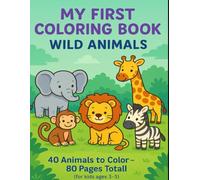 My First Coloring Book: Wild Animals: 40 Cute Animals to Color for Ages 3-5