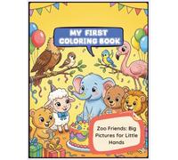 MY FIRST COLORING BOOK: Zoo Friends : Big Picture For Little Hands