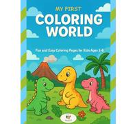 My First Coloring world: Coloring Book for children: Easy, Cute, and Fun Coloring Pages for Toddlers, Preschoolers, and Early Learners. Age 3-8)