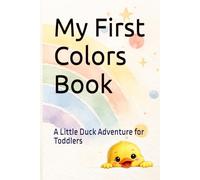 My First Colors Book: A Little Duck Adventure for Toddlers