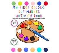 My First Colors Dot Marker Activity Book: Fun Color Recognition, Dot Marker & Tracing Activities
