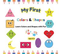 My First Colors & Shapes: A Colors and Shapes Book for Toddlers Ages 0-3